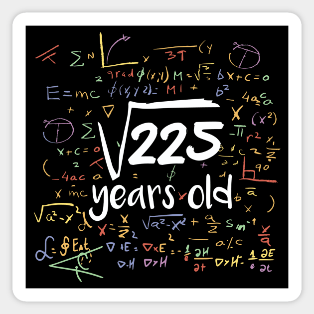 Square Root of 225 Years Old // Funny Math Birthday // 15 Years Old Sticker by SLAG_Creative